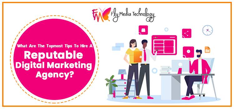 What-are-the-topmost-tips-to-hire-a-reputable-digital-marketing-agency