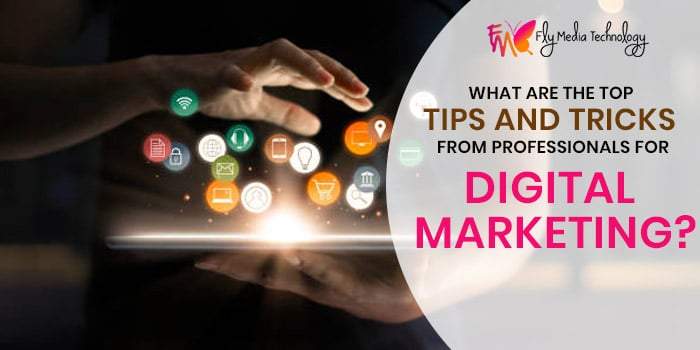 What are the top tips and tricks from professionals for digital marketing