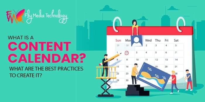 What is a content calendar What are the best practices to create it