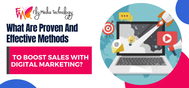What are proven and effective methods to boost sales with digital marketing?