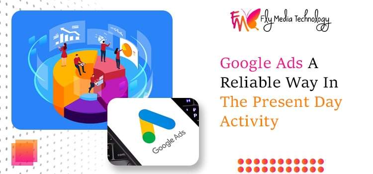 Google Ads A Reliable Way In The Present Day Activity FLYMEDIAAUS