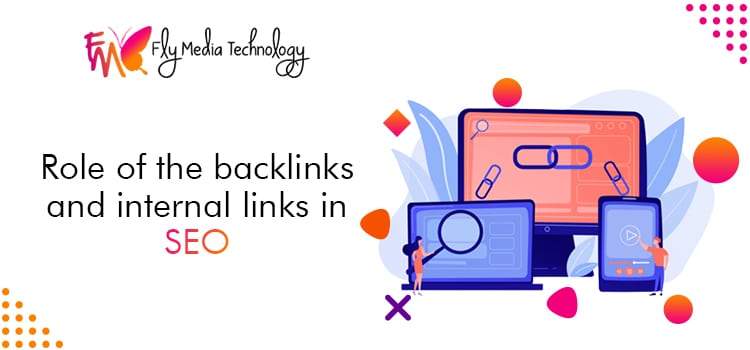 Role of the backlinks and internal links in SEO