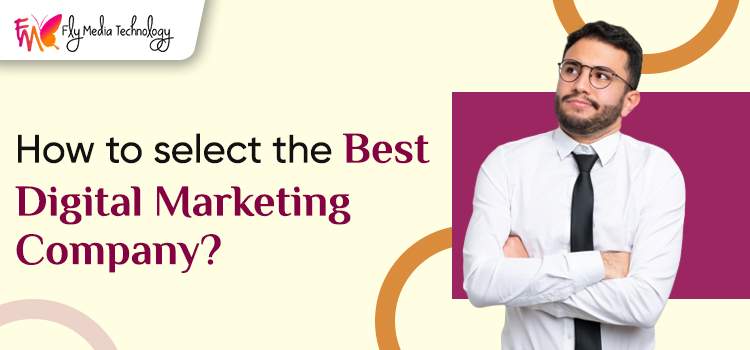 How to select the best digital marketing company