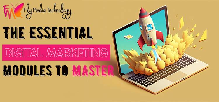 The-Essential-Digital-Marketing-Modules-to-Master